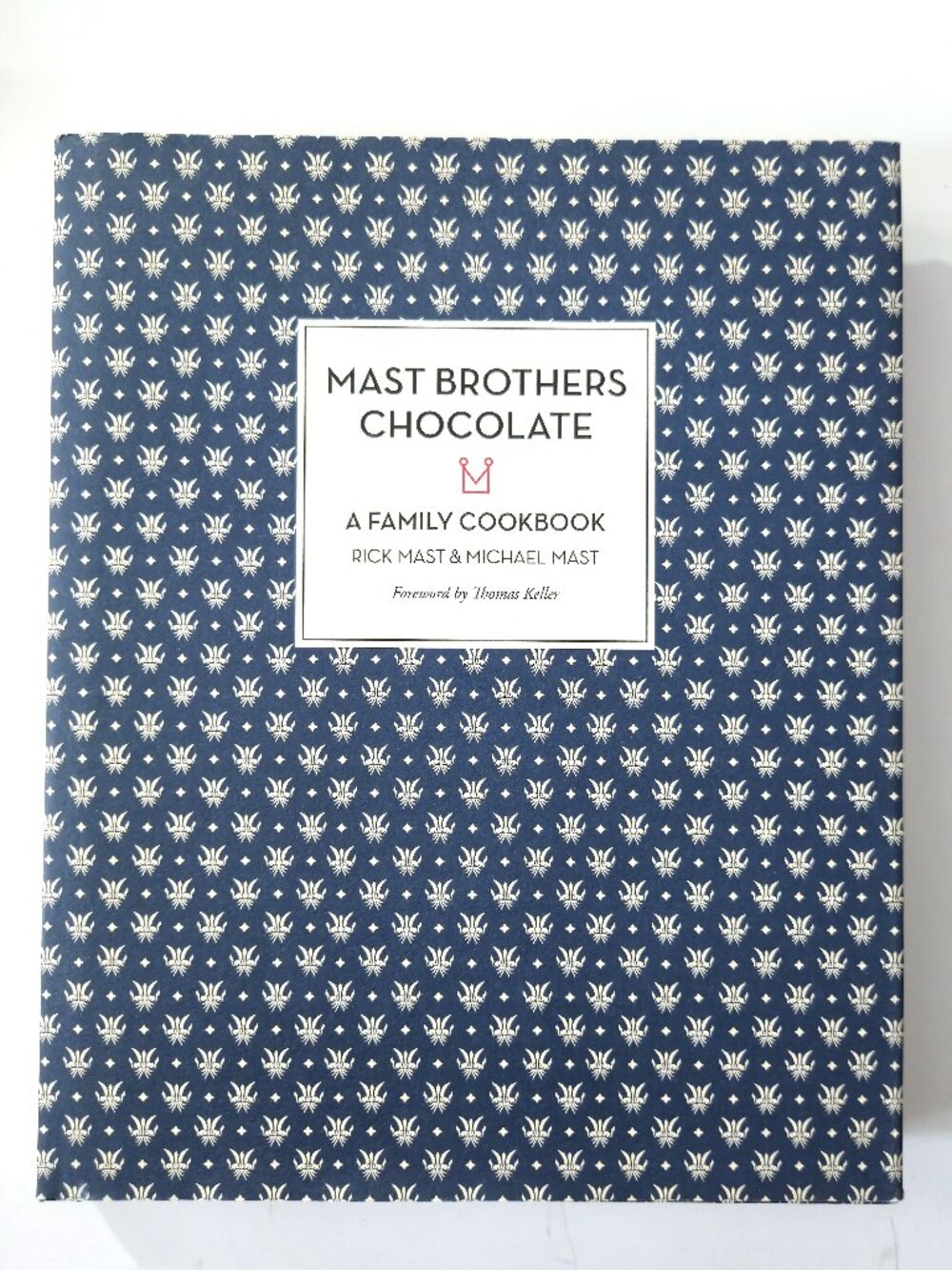 Mast Brothers Chocolate: A Family Cookbook | First Printing | Hardcover